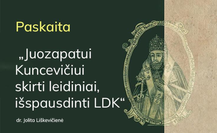 Paskaita „Juozapatui Kuncevičiui skirti leidiniai, išspausdinti LDK“